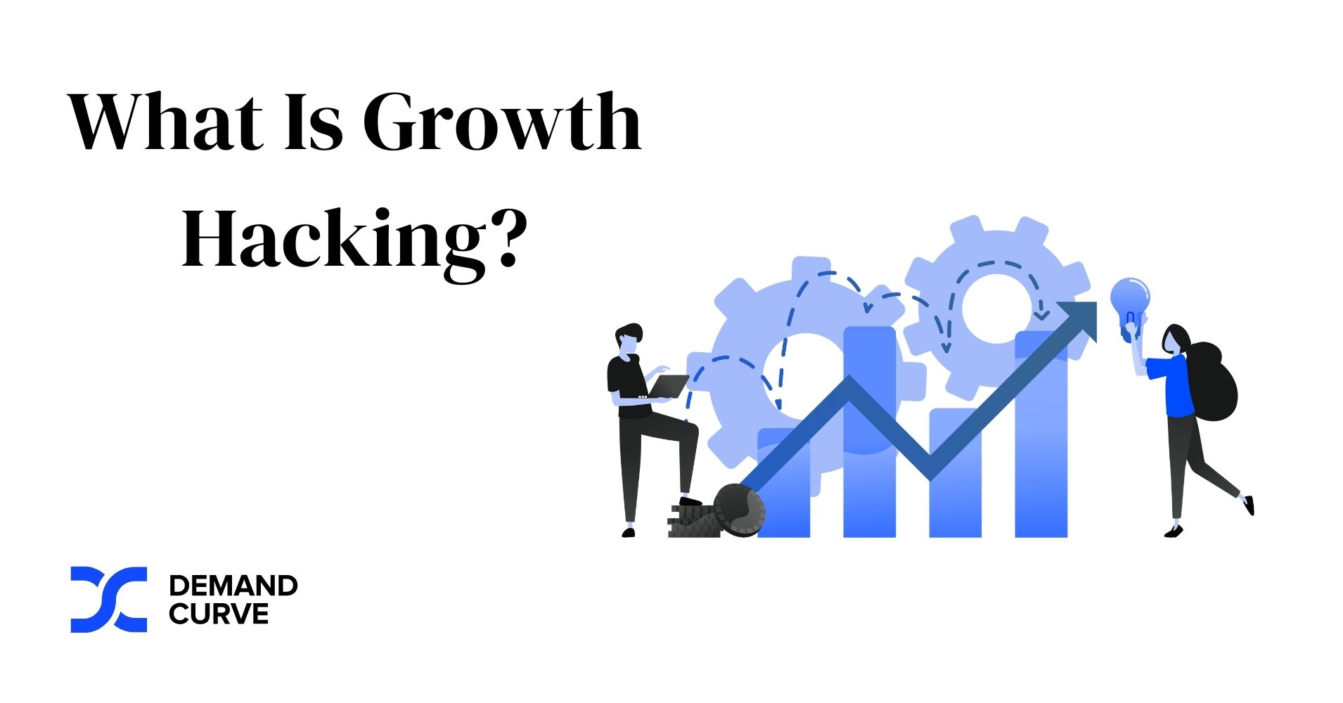 What Is Growth Hacking? A Framework for Growth Demand Curve Blog